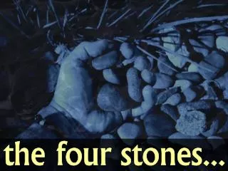 the four stones...