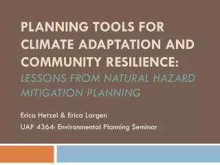 Erica Hetzel &amp; Erica Largen UAP 4364: Environmental Planning Seminar