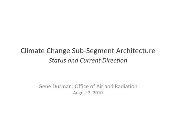 climate change sub segment architecture status and current direction