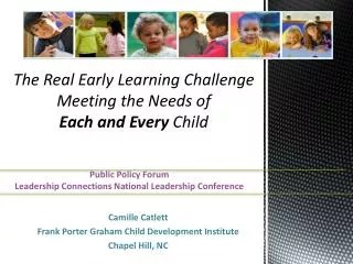 The Real Early Learning Challenge Meeting the Needs of Each and Every Child