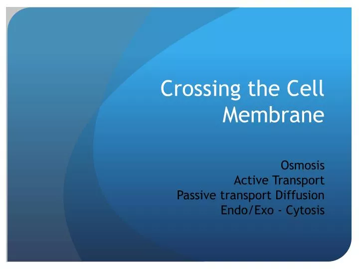 crossing the cell membrane