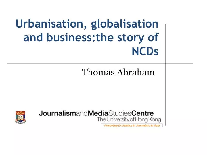 urbanisation globalisation and business the story of ncds