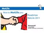 Roadshow MetLife 2011 - slide 1