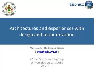 Architectures and experiences with design and monitorization