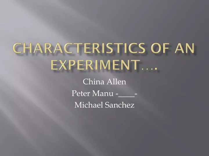 characteristics of an experiment