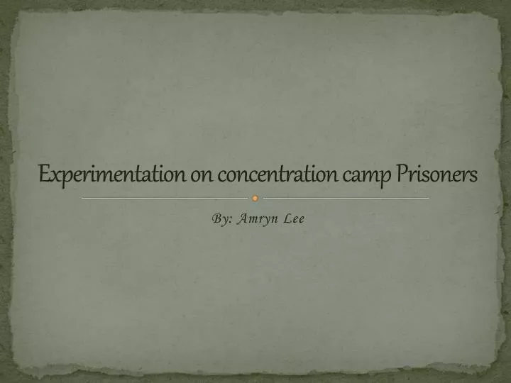 experimentation on concentration camp prisoners