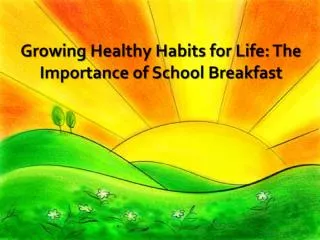 Growing Healthy Habits for Life: The Importance of School Breakfast