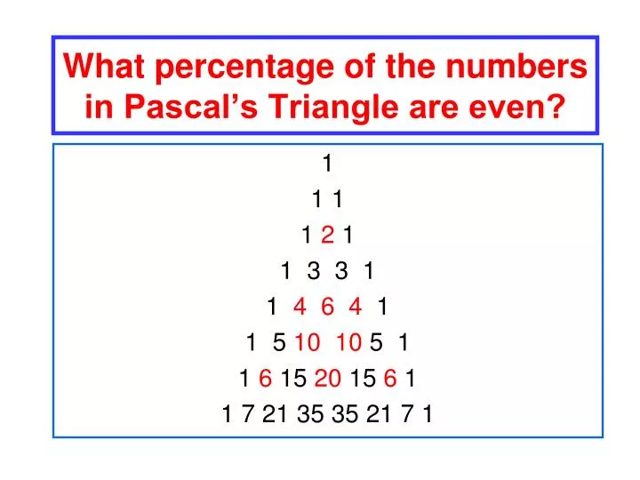 what percentage of the numbers in pascal s triangle are even