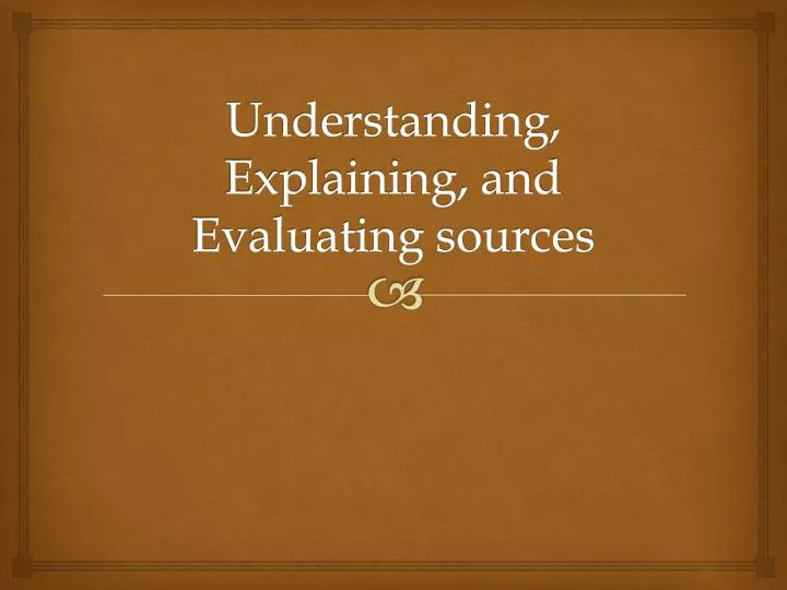 understanding explaining and evaluating sources