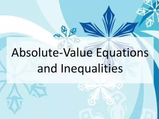 Absolute-Value Equations and Inequalities
