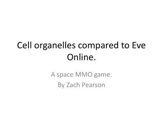 Cell organelles compared to Eve Online.