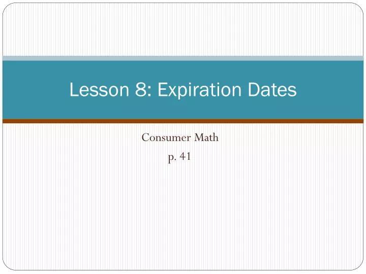 lesson 8 expiration dates