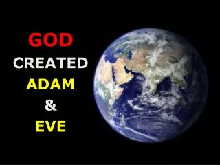 GOD CREATED ADAM &amp; EVE