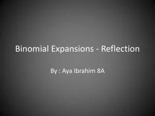 Binomial Expansions - Reflection