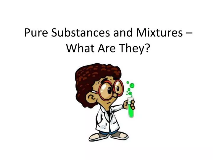 pure substances and mixtures what are they