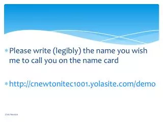 Please write (legibly) the name you wish me to call you on the name card