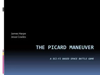 The Picard Maneuver A Sci-Fi based Space Battle Game