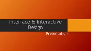 Interface &amp; Interactive Design