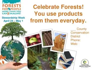 Celebrate Forests! You use products from them everyday.