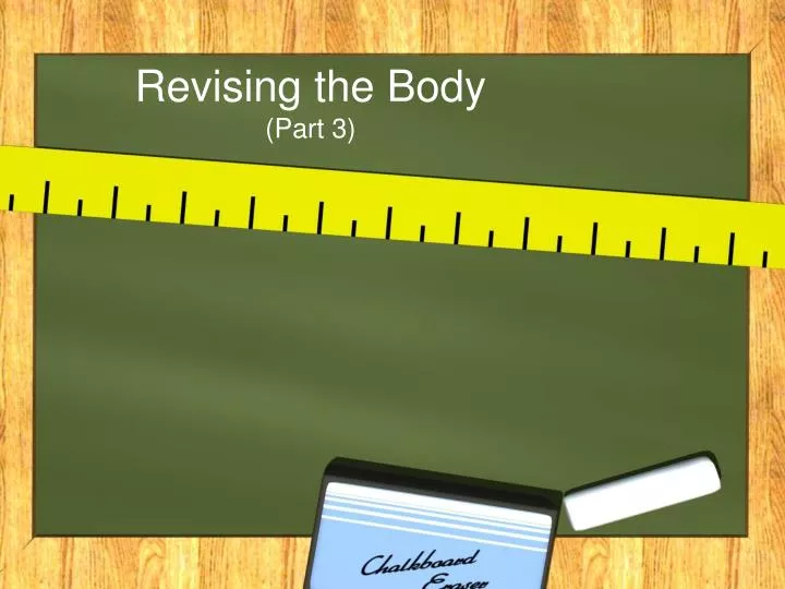 revising the body part 3