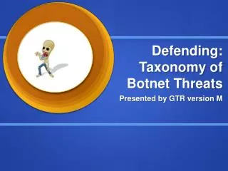 Defending: Taxonomy of Botnet Threats