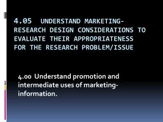 4.00 Understand promotion and intermediate uses of marketing-information.