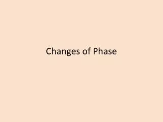 Changes of Phase