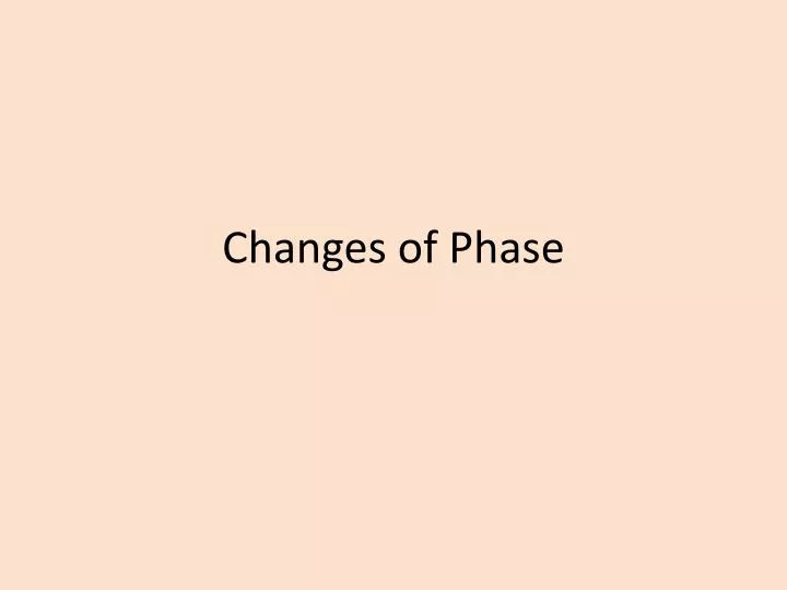 changes of phase