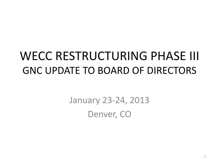 wecc restructuring phase iii gnc update to board of directors