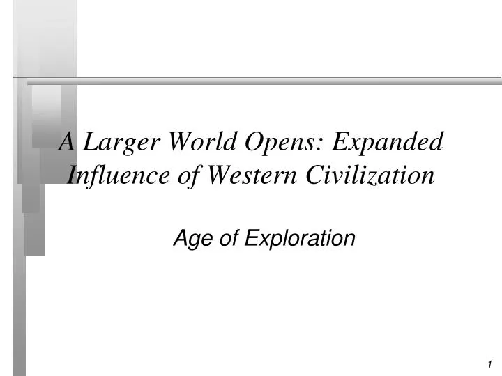 a larger world opens expanded influence of western civilization