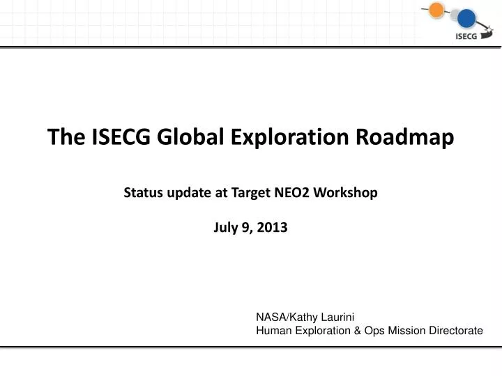 the isecg global exploration roadmap status update at target neo2 workshop july 9 2013