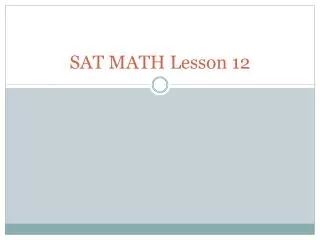 SAT MATH Lesson 12