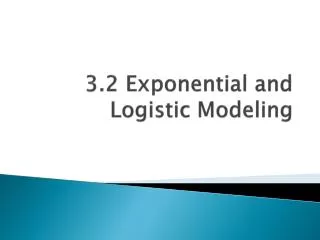 3.2 Exponential and Logistic Modeling