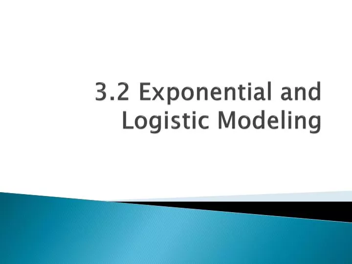 3 2 exponential and logistic modeling
