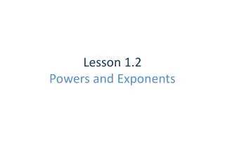 Lesson 1.2 Powers and Exponents