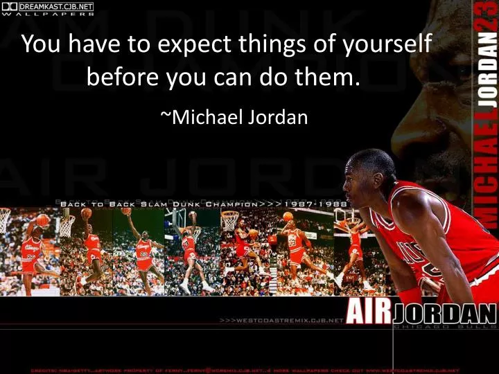 you have to expect things of yourself before you can do them