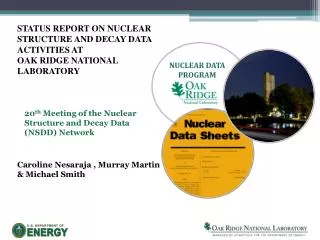 STATUS REPORT ON NUCLEAR STRUCTURE AND DECAY DATA ACTIVITIES AT OAK RIDGE NATIONAL LABORATORY