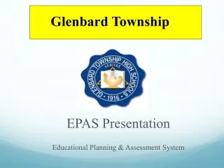 EPAS Presentation Educational Planning &amp; Assessment System
