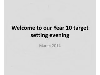 Welcome to our Year 10 target setting evening