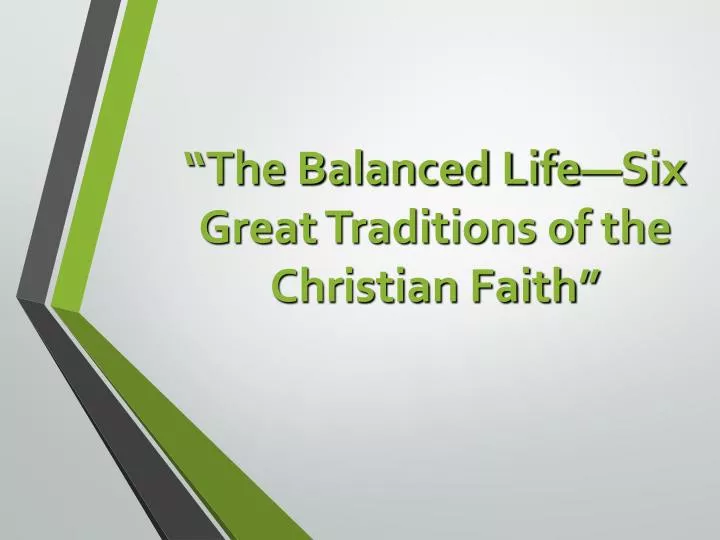 the balanced life six great traditions of the christian faith
