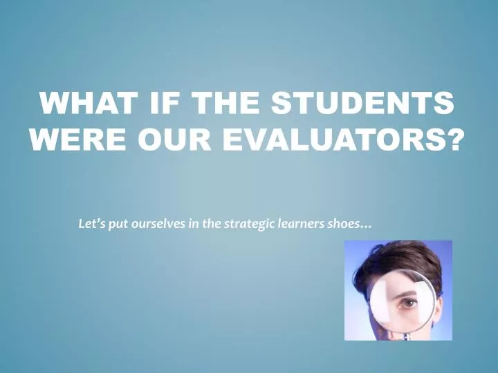 what if the students were our evaluators