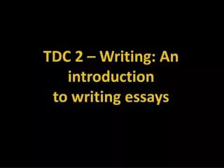 TDC 2 – Writing : An introduction to writing essays