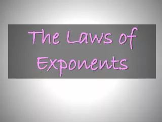 The Laws of Exponents