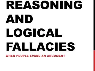 Reasoning and Logical Fallacies