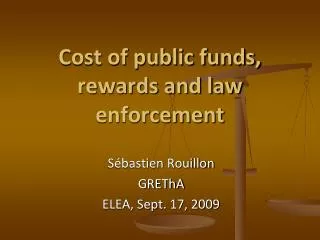 Cost of public funds, rewards and law enforcement