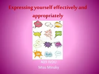 Expressing yourself effectively and appropriately