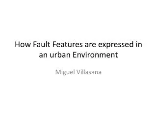 How Fault Features are expressed in an urban Environment