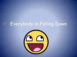 everybody is falling down