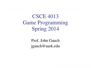 CSCE 4013 Game Programming Spring 2014