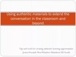 Using authentic materials to extend the conversation in the classroom and beyond